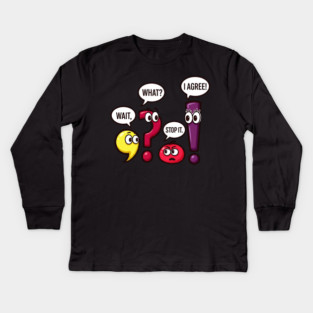 Funny Punctuation Squad - Wait, What? Stop It. I Agree! Kids Long Sleeve T-Shirt