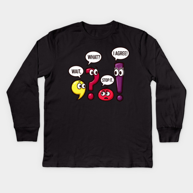 Funny Punctuation Squad - Wait, What? Stop It. I Agree! Kids Long Sleeve T-Shirt by UrbanLifeApparel