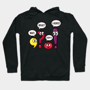 Funny Punctuation Squad - Wait, What? Stop It. I Agree! Hoodie
