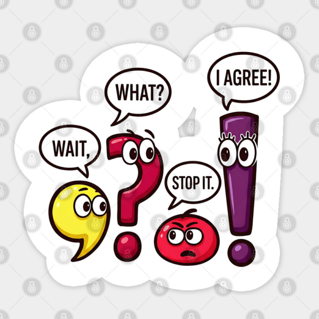 Funny Punctuation Squad - Wait, What? Stop It. I Agree! Sticker by UrbanLifeApparel