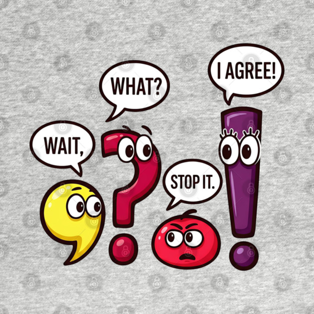 Funny Punctuation Squad - Wait, What? Stop It. I Agree! by UrbanLifeApparel