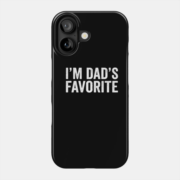 I'm Dad's Favorite – Funny Family Quote Phone Case by ArtistTee ⭐⭐⭐⭐⭐