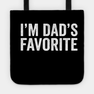 I'm Dad's Favorite – Funny Family Quote Tote
