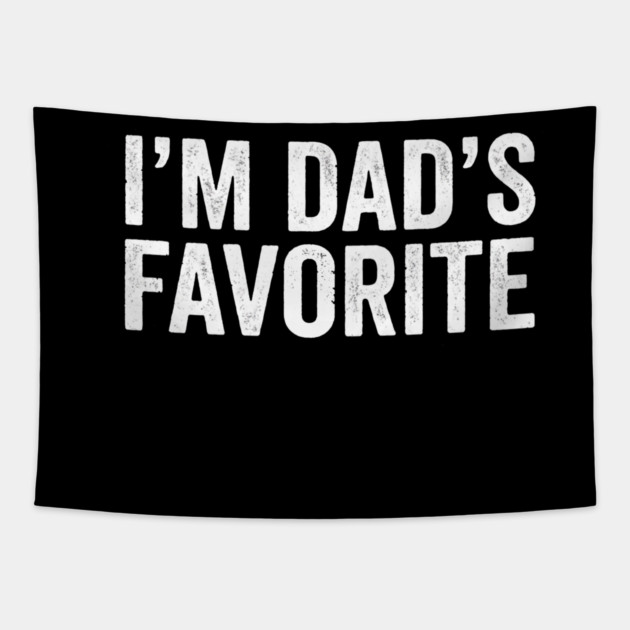 I'm Dad's Favorite – Funny Family Quote Tapestry by ArtistTee ⭐⭐⭐⭐⭐
