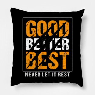 Good Better Best – Motivational Quote with Scratch Marks Pillow