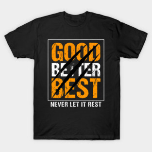 Good Better Best – Motivational Quote with Scratch Marks T-Shirt