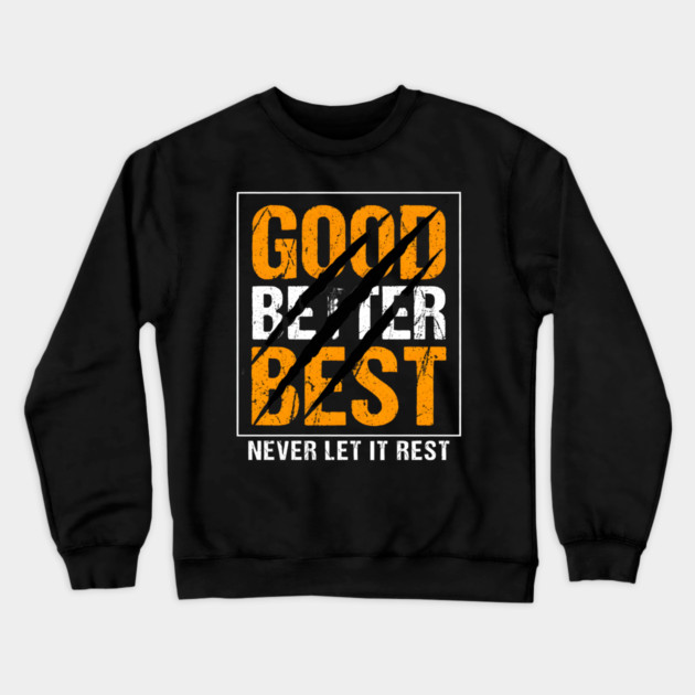 Good Better Best – Motivational Quote with Scratch Marks Crewneck Sweatshirt by ArtistTee ⭐⭐⭐⭐⭐