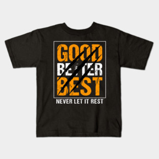 Good Better Best – Motivational Quote with Scratch Marks Kids T-Shirt