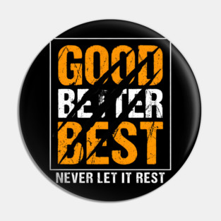 Good Better Best – Motivational Quote with Scratch Marks Pin