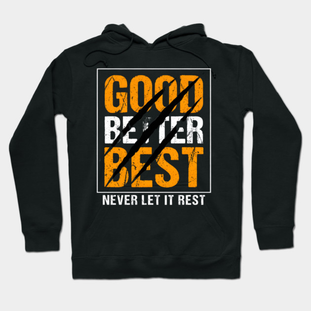 Good Better Best – Motivational Quote with Scratch Marks Hoodie by ArtistTee ⭐⭐⭐⭐⭐