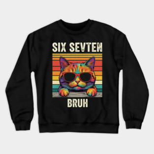 Six Seven Bruh – Retro Cat with Sunglasses Crewneck Sweatshirt