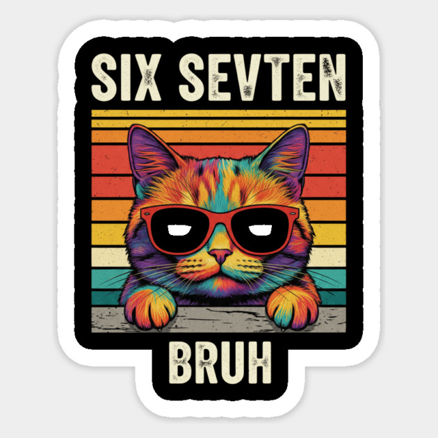 Six Seven Bruh – Retro Cat with Sunglasses Sticker by ArtistTee ⭐⭐⭐⭐⭐