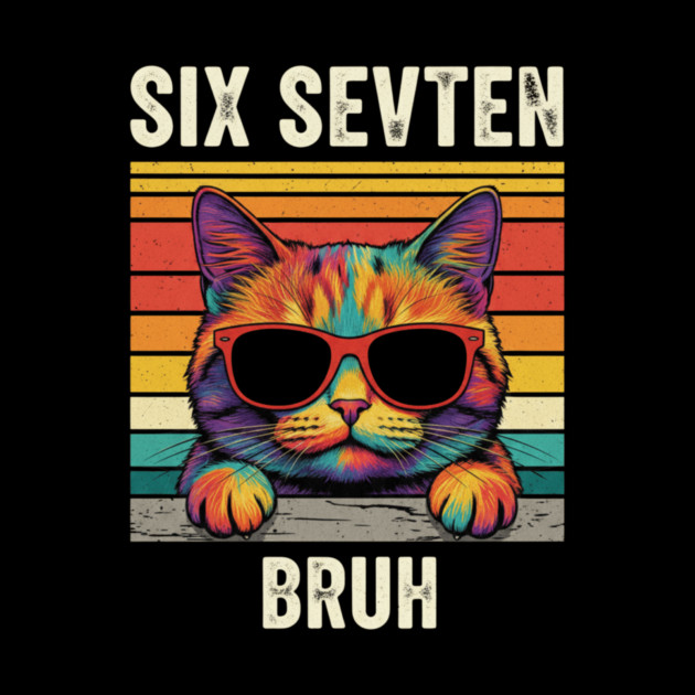 Six Seven Bruh – Retro Cat with Sunglasses by ArtistTee ⭐⭐⭐⭐⭐