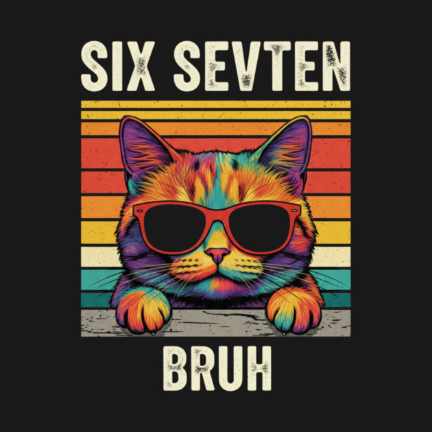 Six Seven Bruh – Retro Cat with Sunglasses by ArtistTee ⭐⭐⭐⭐⭐