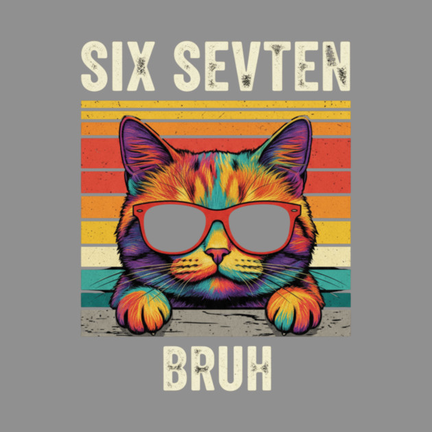 Six Seven Bruh – Retro Cat with Sunglasses by ArtistTee ⭐⭐⭐⭐⭐