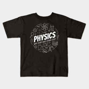 Physics Science Diagram – Why Stuff Does Other Stuff Kids T-Shirt