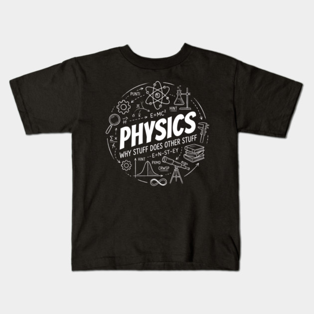 Physics Science Diagram – Why Stuff Does Other Stuff Kids T-Shirt by ArtistTee ⭐⭐⭐⭐⭐