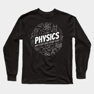 Physics Science Diagram – Why Stuff Does Other Stuff Long Sleeve T-Shirt
