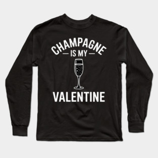 Champagne is My Valentine Fun Girlfriends Brunch Long Sleeve T-Shirt