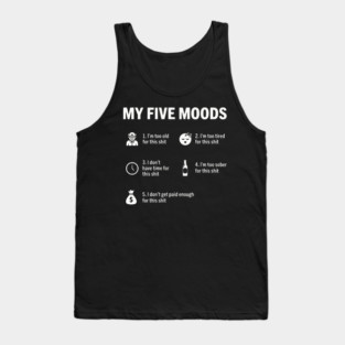 My Five Moods - Funny Sarcastic Work & Adult Humor Tank Top