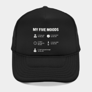 My Five Moods - Funny Sarcastic Work & Adult Humor Hat