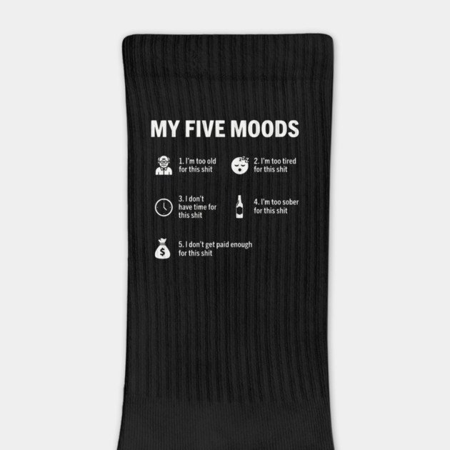 My Five Moods - Funny Sarcastic Work & Adult Humor by UrbanLifeApparel