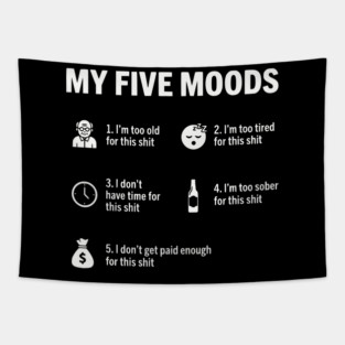 My Five Moods - Funny Sarcastic Work & Adult Humor Tapestry