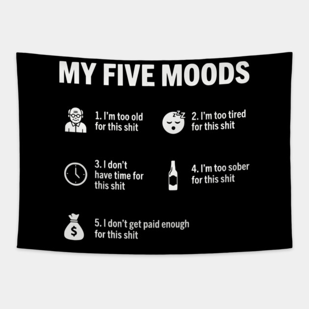 My Five Moods - Funny Sarcastic Work & Adult Humor Tapestry by UrbanLifeApparel