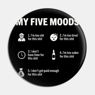 My Five Moods - Funny Sarcastic Work & Adult Humor Pin