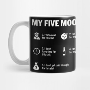 My Five Moods - Funny Sarcastic Work & Adult Humor Mug