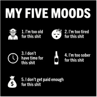 My Five Moods - Funny Sarcastic Work & Adult Humor Posters and Art