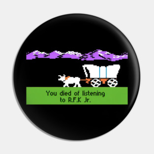 Funny Retro Oregon Trail You Died Of Listening To RFK Jr Pin