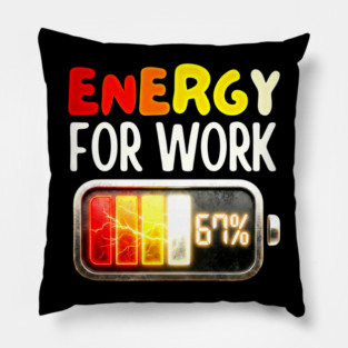 Energy For Work 67% - Funny Energy Humor Pillow