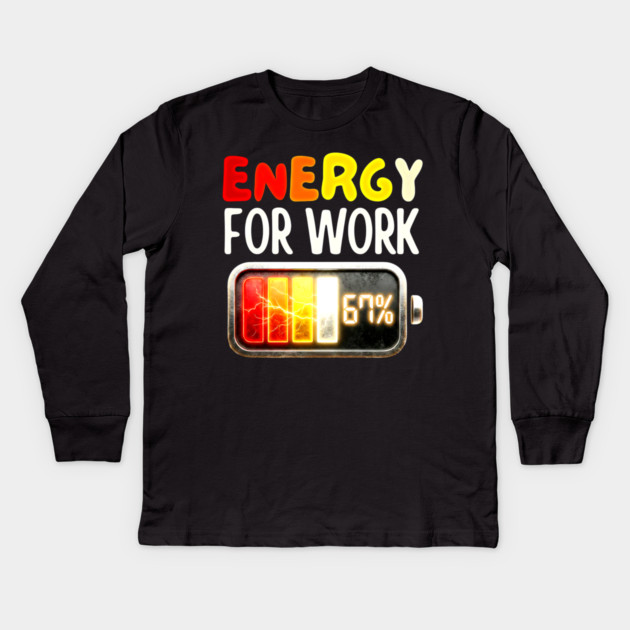 Energy For Work 67% - Funny Energy Humor Kids Long Sleeve T-Shirt by UrbanLifeApparel