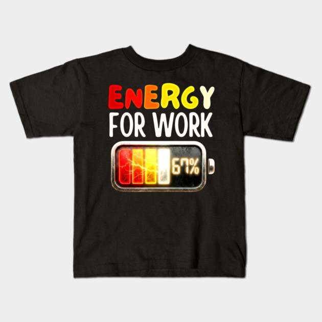 Energy For Work 67% - Funny Energy Humor Kids T-Shirt by UrbanLifeApparel