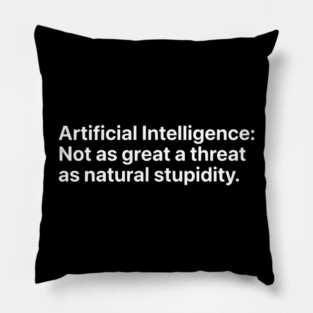 Artificial Intelligence vs. Natural Stupidity - Sarcastic Tech Humor Pillow