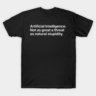 Artificial Intelligence vs. Natural Stupidity - Sarcastic Tech Humor T-Shirt