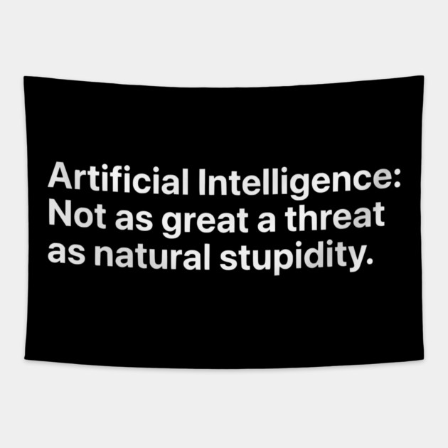 Artificial Intelligence vs. Natural Stupidity - Sarcastic Tech Humor Tapestry by UrbanLifeApparel