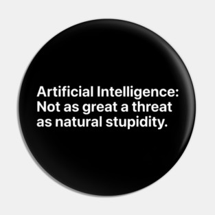 Artificial Intelligence vs. Natural Stupidity - Sarcastic Tech Humor Pin