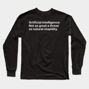 Artificial Intelligence vs. Natural Stupidity - Sarcastic Tech Humor Long Sleeve T-Shirt