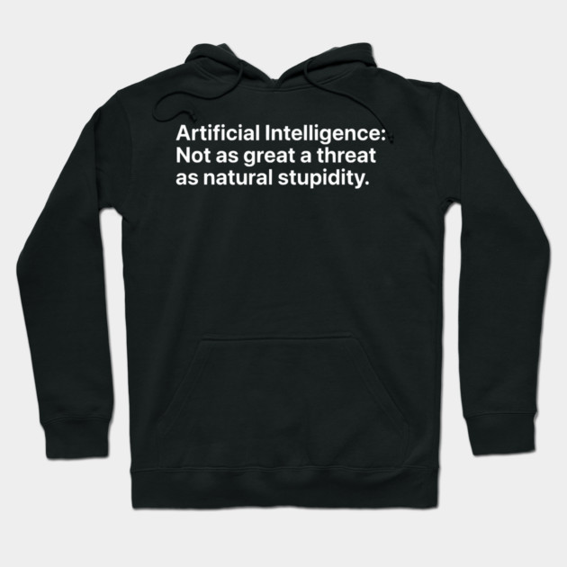 Artificial Intelligence vs. Natural Stupidity - Sarcastic Tech Humor Hoodie by UrbanLifeApparel