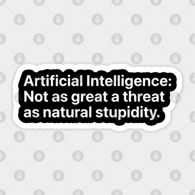 Artificial Intelligence vs. Natural Stupidity - Sarcastic Tech Humor Sticker by UrbanLifeApparel