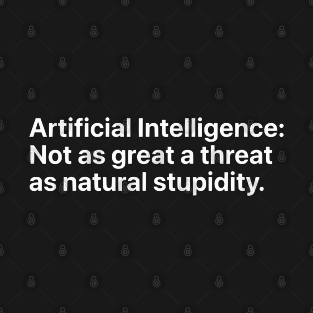 Artificial Intelligence vs. Natural Stupidity - Sarcastic Tech Humor by UrbanLifeApparel