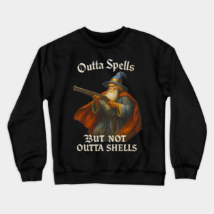Outta spells but not outta shells Crewneck Sweatshirt