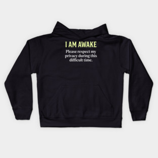 I Am Awake Respect My Privacy - Funny Sarcastic Morning Humor Kids Hoodie