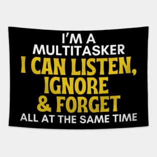 I'm A Multitasker - Funny Sarcastic Listen Ignore & Forget Tapestry