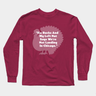 Six Bucks Long Sleeve T-Shirt