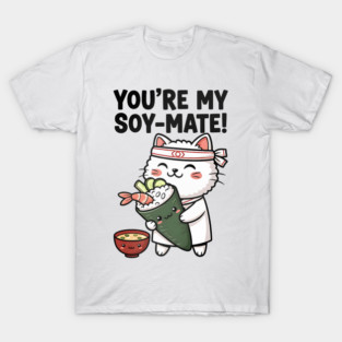You’re My Soy-Mate Kawaii Sushi Cat T-Shirt