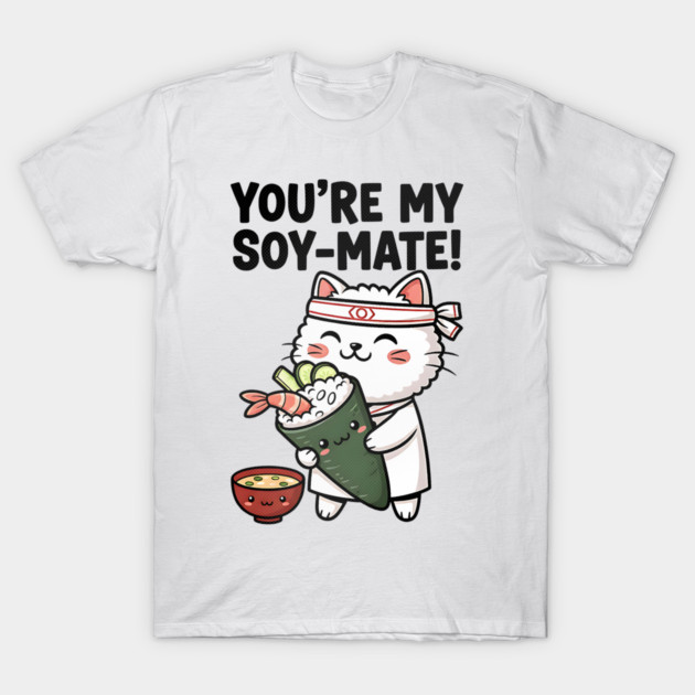 You’re My Soy-Mate Kawaii Sushi Cat T-Shirt by Designed By Marty