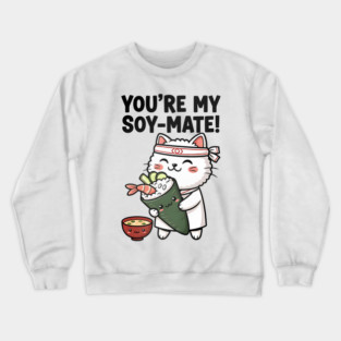 You’re My Soy-Mate Kawaii Sushi Cat Crewneck Sweatshirt